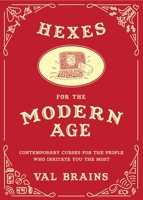 Hexes for the Modern Age: Contemporary Curses for the People Who Irritate You the Most 1510721827 Book Cover