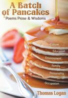 A Batch of Pancakes: Poems, Prose, and Wisdoms 1457529378 Book Cover