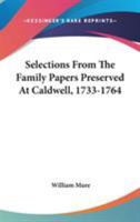 Selections From The Family Papers Preserved At Caldwell, 1733-1764 1163280070 Book Cover