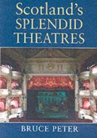 Scotland's Splendid Theatres: Architecture and Social History from the Reformation to the Present Day 0748662618 Book Cover