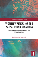Women Writers of the New African Diaspora: Transnational Negotiations and Female Agency 1032420014 Book Cover