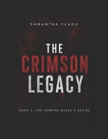 The Crimson Legacy. Book 1: The Vampire Queen’s Desire B0H8F7TS59 Book Cover