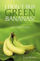 I Don't Buy Green Bananas! 1450206247 Book Cover