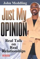 Just My Opinion: Real Talk on Real Relationships 1639450173 Book Cover