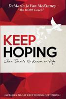 Keep HOPING: When Theres No Reason To HOPE, Keep HOPING 1545364079 Book Cover