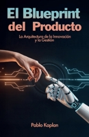 El Blueprint del Producto, La Arquitectura de la Innovación y la Gestión B0H6GPGFJT Book Cover