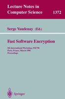 Fast Software Encryption: 5th International Workshop, Fse '98 Paris, France, March 23-25, 1998 : Proceedings (Lecture Notes in Computer Science) 354064265X Book Cover