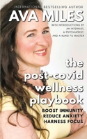 The Post-Covid Wellness Playbook : Boost Immunity, Reduce Anxiety, Harness Focus 1949092194 Book Cover