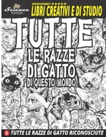 Tutte Le Razze Di Gatto Di Questo Mondo: Tutte Le Razze Di Gatto Riconosciute 3961830843 Book Cover