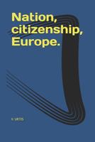 Nation, citizenship, Europe. 1095970402 Book Cover