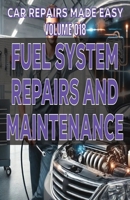 Car Repairs Made Easy: Fuel System Repairs and Maintenance B0DPQ6X5Q6 Book Cover