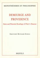 Demiurge and Providence: Stoic and Platonist Readings of Plato's Timaeus 2503506569 Book Cover