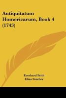 Antiquitatum Homericarum, Book 4 (1743) 1104722720 Book Cover