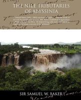 The Nile Tributaries of Abyssinia and the Sword Hunters of the Hamran Arabs 1604501251 Book Cover