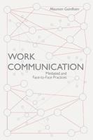 Work Communication: Mediated and Face-to-Face Practices 1137351446 Book Cover