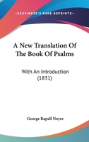 A New Translation of the Book of Psalms: With Introductions, and Notes, Chiefly Explanatory 1164541625 Book Cover