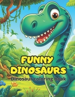 Funny dinosaurs: dinosaur coloring book B0CPDPHPKB Book Cover