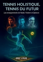 Tennis holistique, Tennis du futur (French Edition) B0FXRBCY65 Book Cover