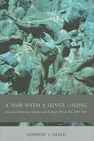 A War With a Silver Lining: Canadian Protestant Churches and the South African War, 1899-1902 (Mcgill-Queen's Studies in the History of Religion) 0773534806 Book Cover
