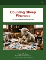 Counting Sheep Finances: The Story of Bellwether the Lead Sheep (Financial Literacy From Preschool to Adulthood) B0H9D7ZTH8 Book Cover