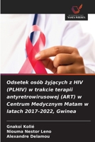 Odsetek osób zyjacych z HIV (PLHIV) w trakcie terapii antyretrowirusowej (ART) w Centrum Medycznym Matam w latach 2017-2022, Gwinea (Polish Edition) 6630125363 Book Cover