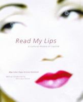 Read My Lips: A Cultural History of Lipstick 0811820114 Book Cover