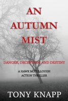 An Autumn Mist: A Thriller of Deception, Danger, and Destiny (A HAWK MCCULLOUGH ACTION THRILLER) B08XZ675GQ Book Cover