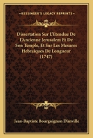 Dissertation Sur L'Etendue De L'Ancienne Jerusalem Et De Son Temple, Et Sur Les Mesures Hebraiques De Longueur (1747) 1246301822 Book Cover