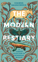 The Modern Bestiary: A Curated Collection of Wondrous Wildlife 1588347303 Book Cover