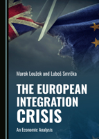 The European Integration Crisis: An Economic Analysis 1527559823 Book Cover