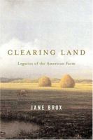Clearing Land: Legacies of the American Farm 0865477280 Book Cover