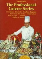 The Professional Caterer Series: Croustades-Quenelles-Souffles-Beignets-Individual Hot Dishes-Mixed Salads-Fish in Aspic-Lobsters-Poultry in Aspic 0470250097 Book Cover