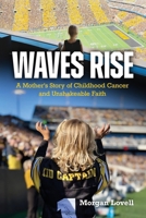 Waves Rise A Mother's Story of Childhood Cancer and Unshakeable Faith B0GNWNR7ZC Book Cover
