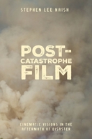 Post-Catastrophe Film: Cinematic Visions in the Aftermath of Disaster 1835952917 Book Cover