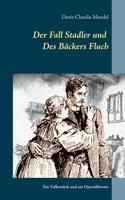 Der Fall Stadler und Des Bäckers Fluch: Ein Volksstück und ein Opernlibretto 3752686200 Book Cover