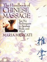 The Handbook of Chinese Massage: Tui Na Techniques to Awaken Body and Mind 0892817453 Book Cover