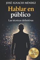 Hablar en publico ¿Arte o técnica?: No todo es hablar y no todo es practicar B0B3XM1CRR Book Cover