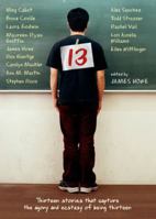 13: Thirteen Stories That Capture the Agony and Ecstasy of Being Thirteen 1416926844 Book Cover