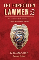 The Forgotten Lawmen Part 2: The Continuing Adventures of a South Dakota Game Warden 1543908543 Book Cover