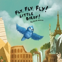 Fly Fly Fly Little Birdy! 1735501905 Book Cover