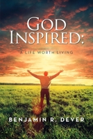 God Inspired: A Life Worth Living B0CPLB4TB8 Book Cover