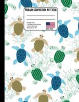Primary Composition Notebook: Swimming Sea Turtles Back to School Composition Book for Teachers, Students, Kids and Teens 1075076129 Book Cover