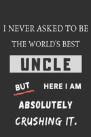 I never asked to be the World's Best Uncle: lined journal notebook 1702288439 Book Cover