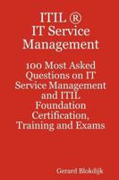 ITIL IT Service Management - 100 Most Asked Questions on IT Service Management and ITIL Foundation Certification, Training and Exams 0980459974 Book Cover