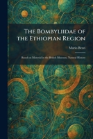The Bombyliidae of the Ethiopian Region: Based on Material in the British Museum, Natural History 1025313089 Book Cover
