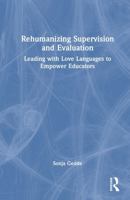 Rehumanizing Supervision and Evaluation: Leading with Love Languages to Empower Educators 104131468X Book Cover