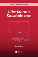 A First Course in Causal Inference (Chapman & Hall/CRC Texts in Statistical Science) 1032758627 Book Cover