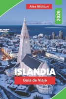 Islandia Guía de viaje 2026: La guía completa de aventuras en la carretera de circunvalación, cascadas, volcanes, auroras boreales, aguas termales y ... para visitantes primerizos (Spanish Edition) B0GZ6JBF2W Book Cover