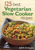125 Best Vegetarian Slow Cooker Recipes 0778801047 Book Cover