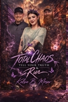 TOTAL CHAOS: Tell Your Truth & Run B0GR5LCQHK Book Cover
